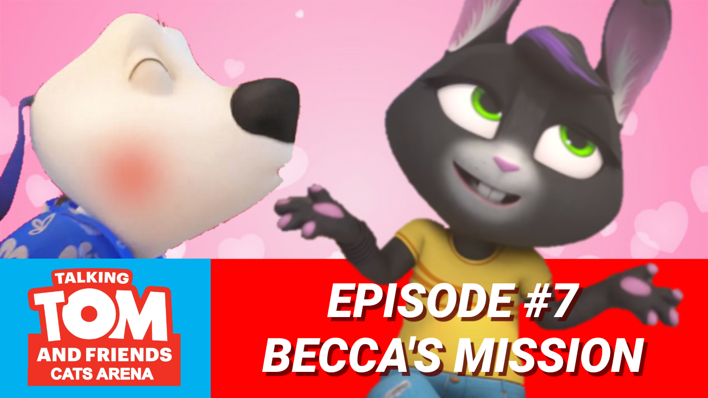 Becca's Mission, Talking Tom and Friends Fanon Wiki