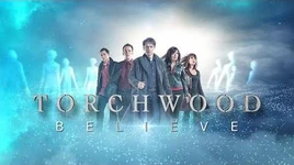 TORCHWOOD BELIEVE