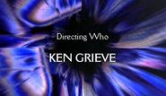 Directing Who: Ken Grieve