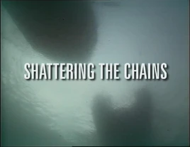 Shattering the Chains