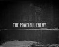 "The Powerful Enemy"