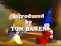 "Introduced by Tom Baker"