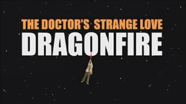The Doctor's Strange Love Dragonfire