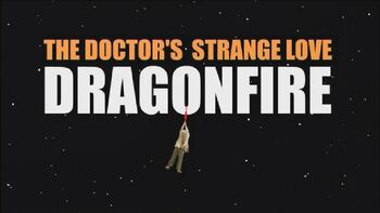 The Doctor's Strange Love Dragonfire