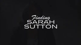 Finding Sarah Sutton