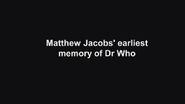 Matthew Jacobs' earliest memory of Dr Who