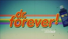 Dr. Forever!