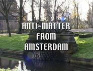 Anti-Matter from Amsterdam