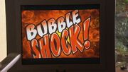 Bubble Shock!