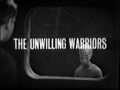 "The Unwilling Warriors"