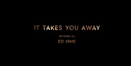 It Takes You Away