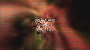 Dreamland Episode 4