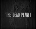 "The Dead Planet"