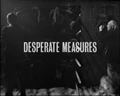 "Desperate Measures"