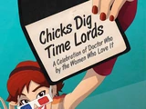 Chicks Dig Time Lords: A Celebration of Doctor Who by the Women Who Love It