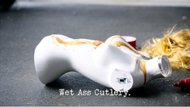 Wet Ass Cutlery.