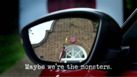 Maybe we're the monsters.