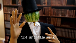 The umbrella wink.