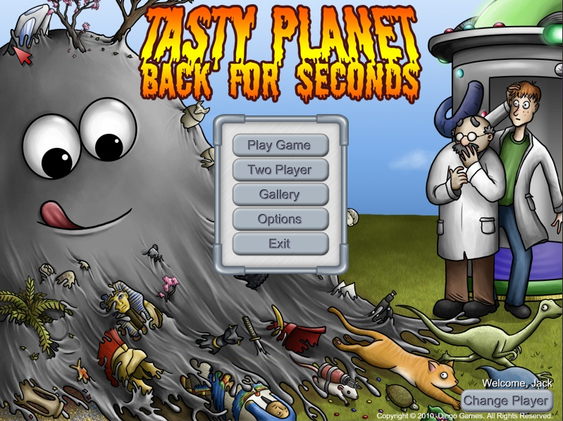 Tasty planet back for seconds. Tasty Planet Back For Seconds Main Menu. Tasty planet back for seconds фото. Tasty planet back for seconds-Tasty Planet Back For Seconds Main Menu. картинка Tasty planet back for seconds. картинка Tasty Planet Back For Seconds Main Menu. The story begins with the goo eating a time machine, causing him to be sent back in time. Playing as the goo, you'll eat your way through six different time periods: modern, Late Cretaceous (i.e. dinosaurs), Ancient Egypt, Ancient Rome, Feudal Japan, and the distant future. Munch your way through Triceratops and Tyrannosaurus Rex in the free demo.
