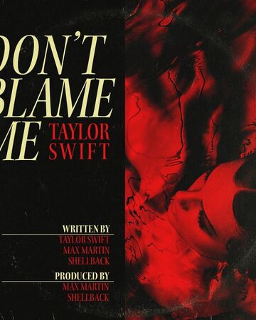Don T Blame Me Taylor Swift Wiki Fandom Don T Blame Me Taylor Swift Wiki Fandom