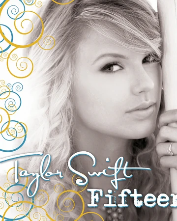 Fifteen Taylor Swift Wiki Fandom