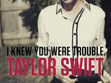 I Knew You Were Trouble