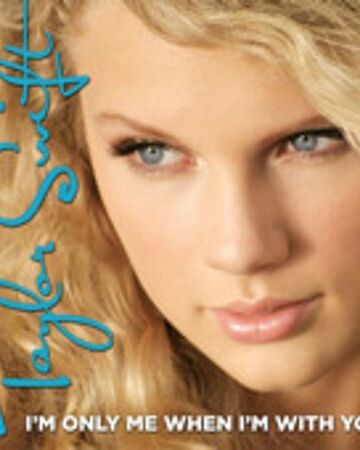 I M Only Me When I M With You Taylor Swift Wiki Fandom