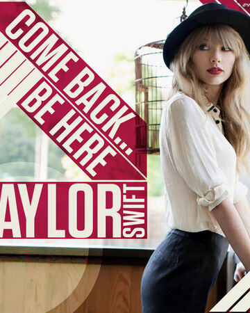 Come Back Be Here Taylor Swift Wiki Fandom