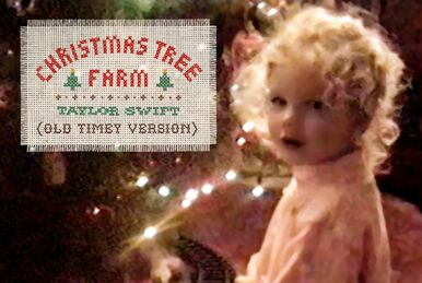 https://static.wikia.nocookie.net/taylor-swift/images/d/d7/Christmas_Tree_Farm_Old_Timey_version.jpeg/revision/latest/smart/width/386/height/259?cb=20230729064935