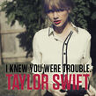 "I Knew You Were Trouble" (2012)