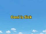 Gani is Sick
