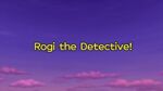 Rogi the Detective! Title Card