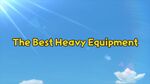 The Best Heavy Equipment Title Card
