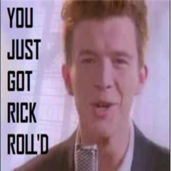 You're Rickrolled!, 