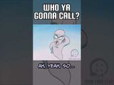 Who Ya Gonna Call?