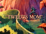 Tweeg's Mom