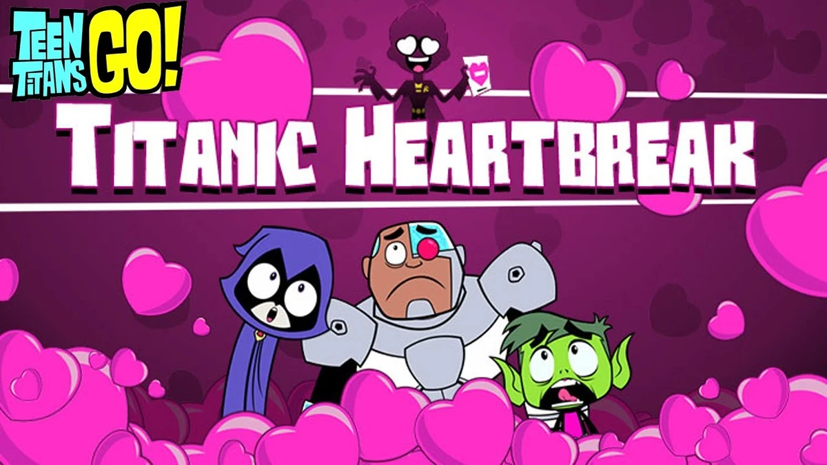 Titanic Heartbreak Teen Titans Go! Wiki Fandom