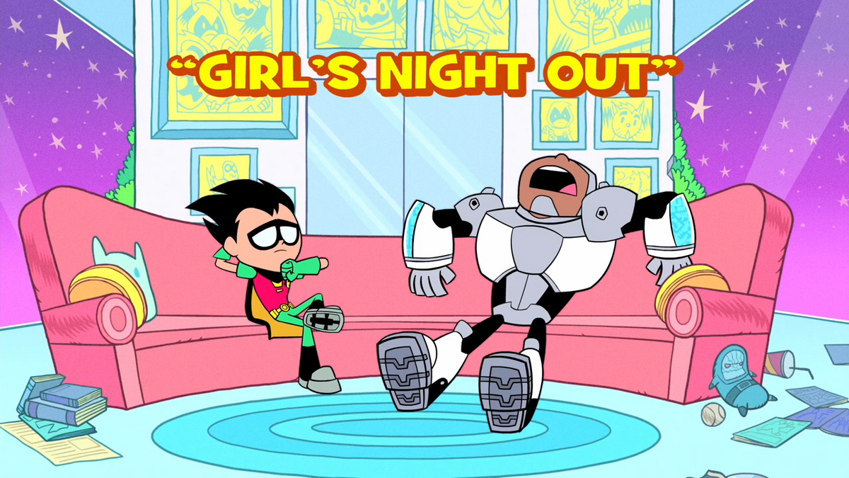 Girls Night Out Teen Titans Go Wiki Fandom