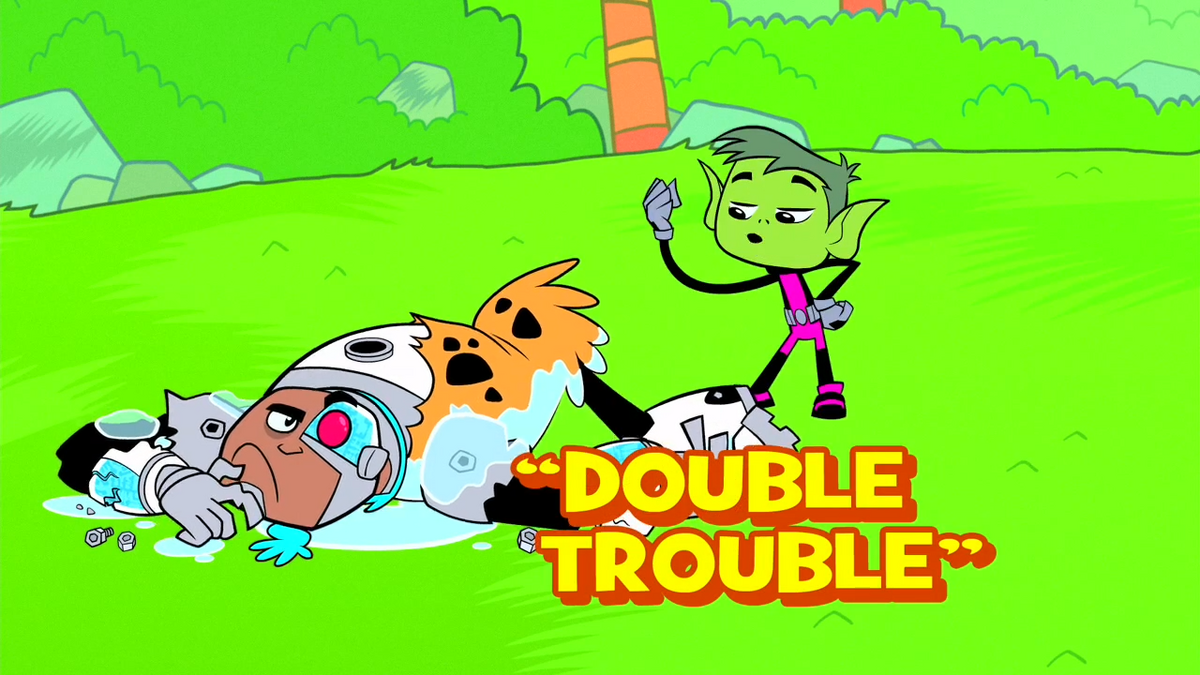 Double Trouble, Teen Titans Go! Wiki