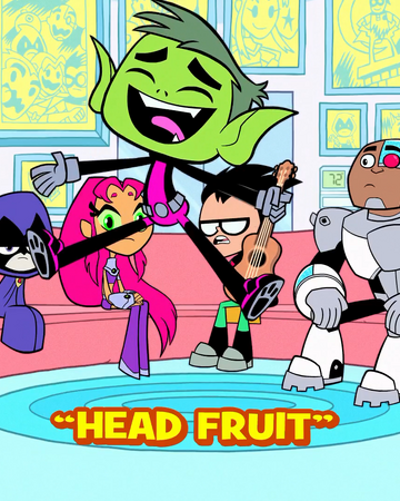 Head Fruit Teen Titans Go Wiki Fandom Head Fruit Teen Titans Go Wiki Fandom