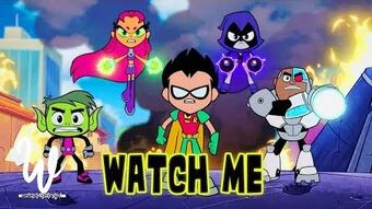 Watch Me Teen Titans Go Wiki Fandom