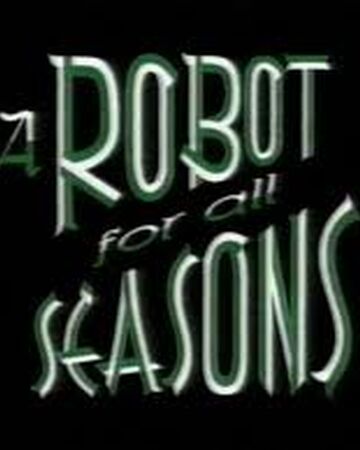 A Robot For All Seasons The Wiki Of A Teenage Robot Fandom