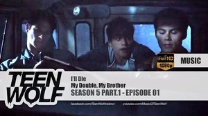 My_Double,_My_Brother_-_I'll_Die_Teen_Wolf_5x01_Music_HD