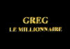 Greg le millionnaire