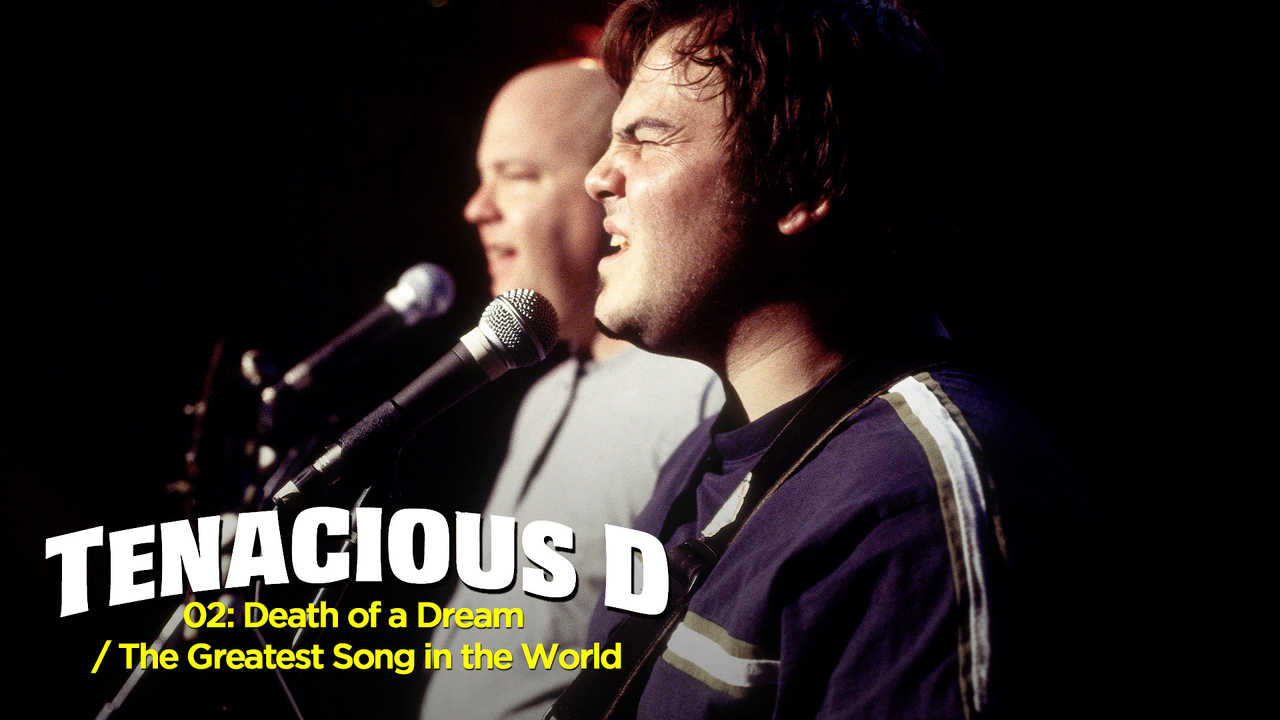 Tenacious D Ep 2: Death of a Dream/The Greatest Song in the World