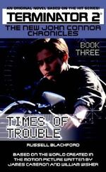 T2: The New John Connor Chronicles - Book Three: Times of Trouble by Russell Blackford