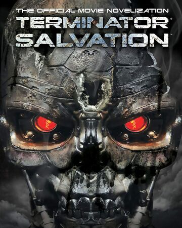 Terminator Salvation The Official Movie Novelization Terminator Wiki Fandom
