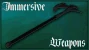 Immersive Weapons