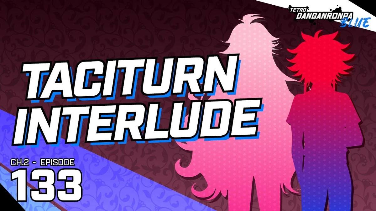 Taciturn Interlude | Tetro Danganronpa Wiki | Fandom