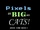 Pixels As Big As Cats